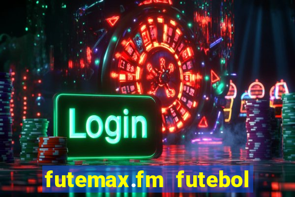 futemax.fm futebol ao vivo